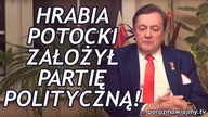 Hrabia Potocki założył partię polityczną! Czy się przyłączę do projektu?