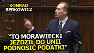 Berkowicz ostro o Morawieckim: TO PREMIER MORAWIECKI JEŹDZIŁ DO UNII ZA NAKŁADANIEM NA NAS PODATKÓW!