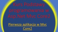 Kurs Podstawy programowania w Asp Net Mvc Core2#2 Pierwsza aplikacja w Mvc Core2