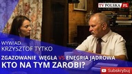 KRZYSZTOF TYTKO apel.  Polska to najbogatszy kraj Europy? Zgazowany węgiel przyszłością energetyki?