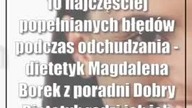 10 najczęściej popełnianych błędów podczas odchudzania - dietetyk Magdalena Bore...