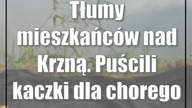 Tłumy mieszkańców nad Krzną.  Puścili kaczki dla chorego Stasia