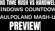 Big Time Rush Vs Hardwell - Windows Countdown (PaulPoland Mash-Up Preview)