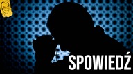 Dlaczego ludzie się spowiadają? | Katolicyzm polsko-jasełkowy vs.  ateizm polsko-gimnazjalny