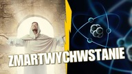 Biblia vs. Nauka #45 - Zmartwychwstanie