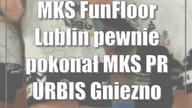 MKS FunFloor Lublin pewnie pokonał MKS PR URBIS Gniezno