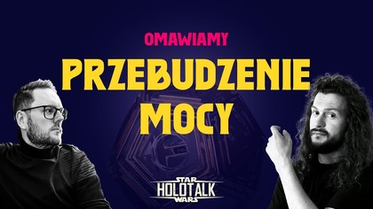 Wspominamy: EPIZOD VII - Przebudzenie Mocy HOLOTALK