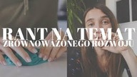 WSZYSTKO CO JEST NIE TAK ZE ZRÓWNOWAŻONYM ROZWOJEM