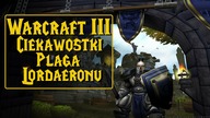 Warcraft 3 - Ciekawostki Kampanii Plaga Lordaeronu