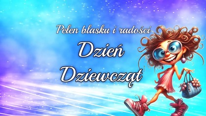 Pełen blasku i radości - 11 października - Dzień Dziewcząt! 