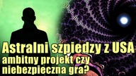 Astralni szpiedzy USA - odtajniony projekt amerykańskiego wywiadu!
