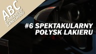 ABC ZADBANEGO SAMOCHODU: #6 SPEKTAKULARNY POŁYSK LAKIERU