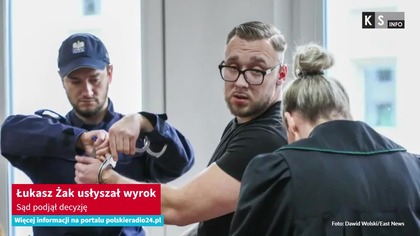 Łukasz Żak usłyszał wyrok.  Sąd podjął decyzję [KS Info]