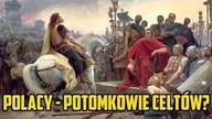 Czy Polacy to potomkowie Celtów?