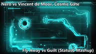 Nero vs Vincent de Moor, Cosmic Gate - Fly Away vs Guilt (StatusC Mashup)