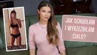 JAK SCHUDŁAM I WYRZEŹBIŁAM CIAŁO?