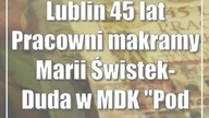 Lublin: 45 lat Pracowni makramy Marii Świstek-Duda w MDK Pod Akacją