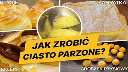  Jak zrobić idealne ciasto parzone?  Przepis krok po kroku na ptysie , eklerki  i karpatkę 
