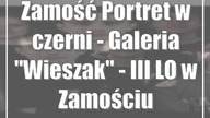 Zamość: Portret w czerni - Galeria Wieszak - III LO w Zamościu