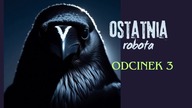 Ostatnia robota - odc.  3