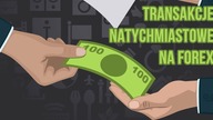 Transakcje natychmiastowe na Forex | #21 Forex krok po kroku