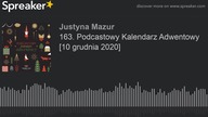 163.  Podcastowy Kalendarz Adwentowy [10 grudnia 2020]
