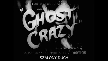 Szalony duch - Ghost Crazy 1944 nap,pl. aut