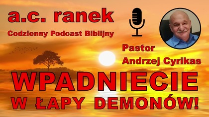 2355.  Wpadniecie w łapy demonów!  Pastor Andrzej Cyrikas #chwe #andrzejcyrikas