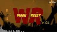 WEEK RESET #105
