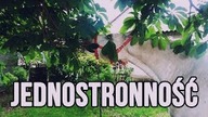 [Po mojemu] JEDNOSTRONNOŚĆ