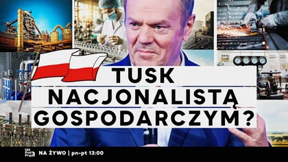 Tusk nacjonalistą gospodarczym? | IPP