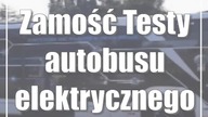 Zamość: Testy autobusu elektrycznego w MZK