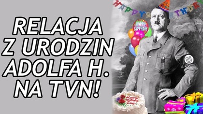 Relacja ze 128 urodzin Adolfa H. na TVN!