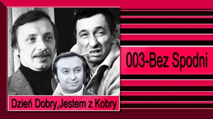 26. Dzień Dobry,Jestem z Kobry-003-Bez Spodni