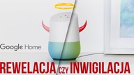 GOOGLE HOME - innowacja czy inwigilacja?