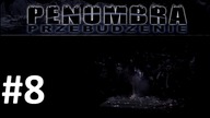 Penumbra: Przebudzenie [#8] | Arachofobia | Penumbra: Overture