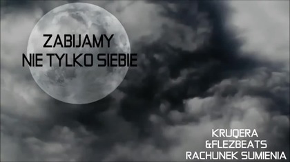 KRUQERA - ZABIJAMY NIE TYLKO SIEBIE (PROD. FLEZBEATS)