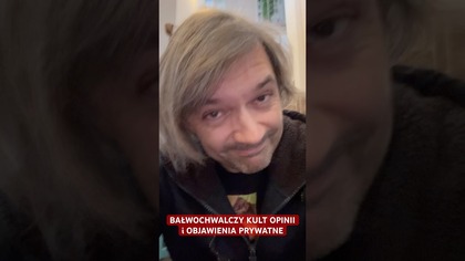 BAŁWOCHWALCZY KULT OPINII i OBJAWIENIA PRYWATNE 