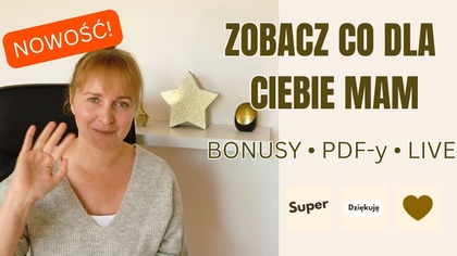 Zobacz, co przygotowałam tylko dla Ciebie  | Bonusy, PDF-y, dostęp wcześniej
