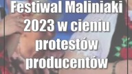 Festiwal Maliniaki 2023 w cieniu protestów producentów malin