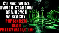 Co noc widzę dwóch starców grających w szachy - Reddit CreepyPasta Lektor PL