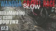  Trudna Trasa Wanogi Gravel Race - NIESPODZIANKI na szlaku - na Około - cz.  3