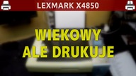 LEXMARK X4850 - ... wiekowy, a nadal drukuje