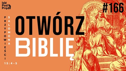 OTWÓRZ BIBLIĘ #166 | Przypowieści Salomona 15:4-5