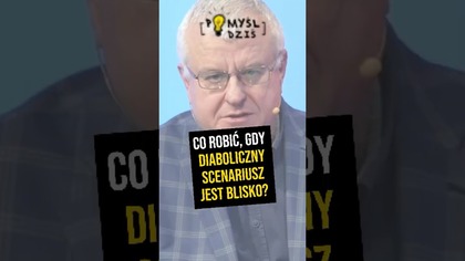  Co robić, gdy diaboliczny scenariusz jest blisko? #PomyślDziś odc.  2351
