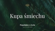 Słuchowisko.  Pogadajmy o życiu - #115 Kupa śmiechu (część pierwsza)