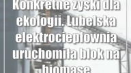 Konkretne zyski dla ekologii.  Lubelska elektrociepłownia uruchomiła blok na biomasę