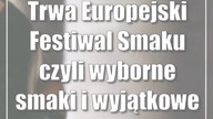 Trwa Europejski Festiwal Smaku czyli wyborne smaki i wyjątkowe dźwięki