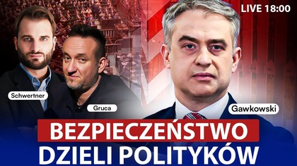 ZAGROŻENIA ZE WSCHODU.  BEZPIECZEŃSTWO DZIELI POLITYK&Oacute;W [NA ŻYWO] GAWKOWSKI, GRUCA, SCHWERTNER