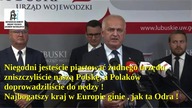 Niegodni jesteście piastować żadnego urzędu, zniszczyliście naszą Polskę.  Kraj ginie , jak ta Odra 